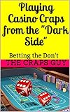 Playing Casino Craps from the "Dark Side": Betting the Don't (English Edition)