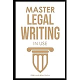 Master Legal Writing in Use + Workbook + 100 Expert Email, Letter & Legal Memo Templates. Clear & Effective Legal Writing for