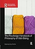 The Routledge Handbook of Philosophy of Well-Being (Routledge Handbooks in Philosophy)