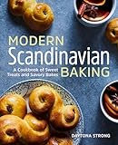 Modern Scandinavian Baking: A Cookbook of Sweet Treats and Savory Bakes