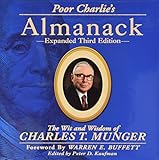 Poor Charlie's Almanack: The Wit and Wisdom of Charles T. Munger, Expanded Third Edition by Charles T. Munger(1905-06-27)