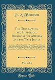 The Geographical and Historical Dictionary of America and the West Indies, Vol. 5 of 5: Containing an Entire Translation of the Spanish Work of Colonel Don Antonio de Alcedo, Captain of the Royal Spanish Guards, and Member of the Royal Academy of History: