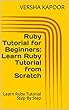 Ruby Tutorial for Beginners: Learn Ruby Tutorial from Scratch: Learn Ruby Tutorial Step By Step (English Edition)