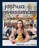 Joshua Weissman: Texture Over Taste