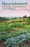 Nourishment: A Philosophy of the Political Body