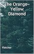 The Orange–Yellow Diamond: (Annotated) (English Edition)