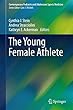 The Young Female Athlete (Contemporary Pediatric and Adolescent Sports Medicine)