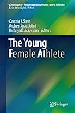 The Young Female Athlete (Contemporary Pediatric and Adolescent Sports Medicine)