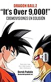 Dragon Ball Z It's Over 9,000! Cosmovisiones En Colisión