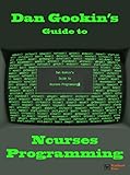Dan Gookin's Guide to Ncurses Programming (English Edition)