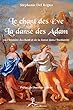 Le Chant des Ève, la danse des Adam: ou l'histoire du chant et de la danse dans l'humanité (Art) (French Edition)