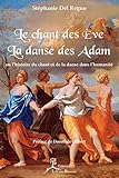 Le Chant des Ève, la danse des Adam: ou l'histoire du chant et de la danse dans l'humanité (Art) (French Edition)
