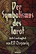 Der Symbolismus des Tarot. Deutsch - Englisch: Tarot als Philosophie des Okkultismus - gemalt in phantastischen Bildern des Geistes (Spirituelle Reihe 4) (German Edition)