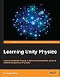 Learning Unity Physics: Learn to implement physics in interactive development (English Edition)