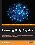 Learning Unity Physics: Learn to implement physics in interactive development (English Edition)