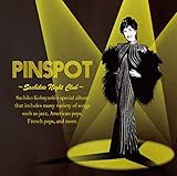 PINSPOT �`Sachiko�fs Night Club�`