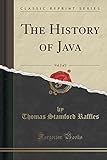The History of Java, Vol. 2 of 2 (Classic Reprint)