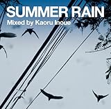 Grand Gallery presents Summer Rain Mixed by Kaoru Inoue
