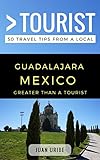 Greater Than a Tourist – Guadalajara Mexico: 50 Travel Tips from a Local (English Edition)