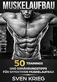 Muskelaufbau: 50 Trainings und Ernährungstipps für effektiven Muskelaufbau (Bodybuilding, Fitness, Muskelwachstum, Muskeln aufbauen, Trainingsplan, Muskeltraining 2) (German Edition)