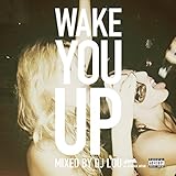 Wake You Up Mixed by DJ LOU exあやまんJAPAN