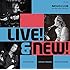 LIVE! & NEW!