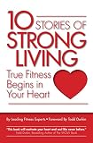 10 Stories of Strong Living: True Fitness Begins in Your Heart (English Edition)