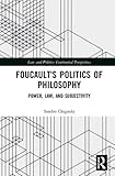 Foucault's Politics of Philosophy: Power, Law, and Subjectivity (Law and Politics)