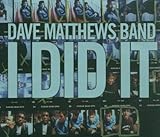 I Did It by Dave Band Matthews