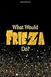 What Would Frieza Do?: Designer Notebook For Fans Of Dragon Ball Z
