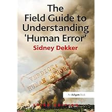 The Field Guide to Understanding 'Human Error'