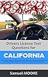 Drivers License Test Questions for California: 2018 Study Guide with over 300 Test Practice Questions covering Parking Rules, Road Signs, Rights of Way, ... Lights and Vehicle lights. (English Edition)
