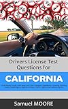 Drivers License Test Questions for California: 2018 Study Guide with over 300 Test Practice Questions covering Parking Rules, Road Signs, Rights of Way, ... Lights and Vehicle lights. (English Edition)