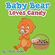 Baby Bear Loves Candy (bedtime stories for kids ages 2-6 Book 1) (English Edition)
