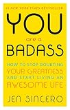 You Are a Badass: How to Stop Doubting Your Greatness and Start Living an Awesome Life (English Edition) You Are a Badass: How to Stop Doubting Your Greatness and Start Living an Awesome Life (English Edition)
