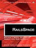 RailsSpace: Building a Social Networking Website with Ruby on Rails™