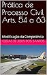 Prática de Processo Civil Arts. 54 a 63: Modificação da Competência (Portuguese Edition)