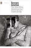 The Man Who Watched the Trains Go By (Penguin Modern Classics) The Man Who Watched the Trains Go By (Penguin Modern Classics)