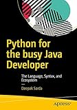 Python for the Busy Java Developer: The Language, Syntax, and Ecosystem