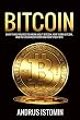 Bitcoin: Everything You Need to Know about Bitcoin, how to Mine Bitcoin, how to Exchange Bitcoin and how to Buy BTC. (Cryptocurrency Book 3) (English Edition)