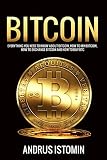 Bitcoin: Everything You Need to Know about Bitcoin, how to Mine Bitcoin, how to Exchange Bitcoin and how to Buy BTC. (Cryptocurrency Book 3) (English Edition)