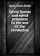 David Sproat and Naval Prisoners in the War of the Revolution