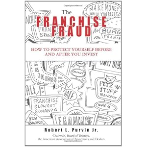 The Franchise Fraud: How to Protect Yourself Before and After You Invest