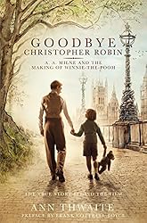 Goodbye Christopher Robin: A. A. Milne and the Making of Winnie-the-Pooh (English Edition)