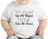 We Stayed Up All Night Now Take Me Home Slogan オーガニックベビーTシャツ 12 - 18 Months