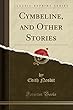 Cymbeline, and Other Stories (Classic Reprint)