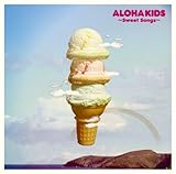 ALOHA KIDS~Sweet Songs~