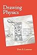 Drawing Physics: 2,600 Years of Discovery From Thales to Higgs (MIT Press)