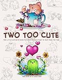 Two Too Cute: Coloring Book for Adults and Teens Featuring Two Little Cute Bite Sized Pictures on Each Page