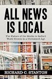 All News Is Local: The Failure of the Media to Reflect World Events in a Globalized Age